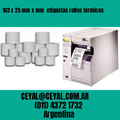 103 x 25 mm x mm  etiquetas rollos termicos
