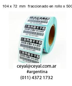 104 x 72  mm  fraccionado en rollo x 500