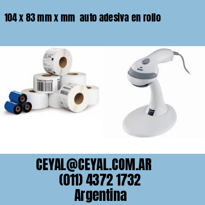 104 x 83 mm x mm  auto adesiva en rollo