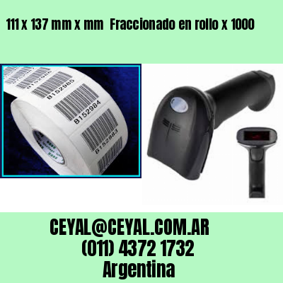 111 x 137 mm x mm  Fraccionado en rollo x 1000