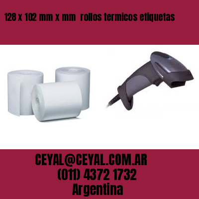 128 x 102 mm x mm  rollos termicos etiquetas