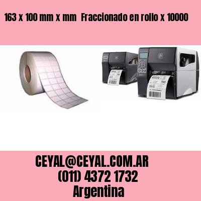 163 x 100 mm x mm  Fraccionado en rollo x 10000