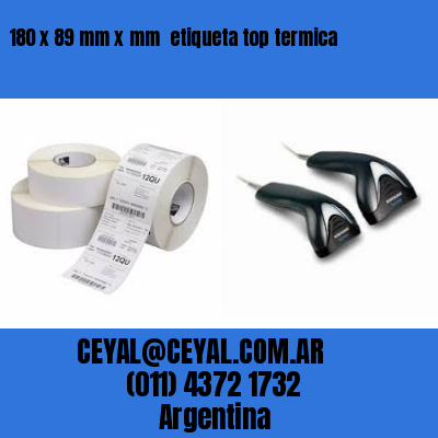 180 x 89 mm x mm  etiqueta top termica