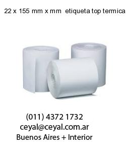 22 x 155 mm x mm  etiqueta top termica