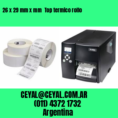 26 x 29 mm x mm  Top termico rollo