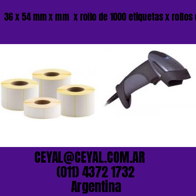 36 x 54 mm x mm  x rollo de 1000 etiquetas x rollos de 5000 etiquet