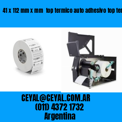 41 x 112 mm x mm  top termico auto adhesivo top termico adesivo