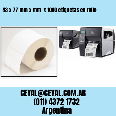43 x 77 mm x mm  x 1000 etiquetas en rollo