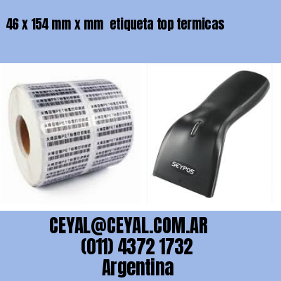 46 x 154 mm x mm  etiqueta top termicas
