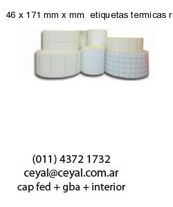 46 x 171 mm x mm  etiquetas termicas rollos