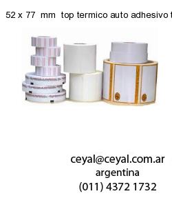 52 x 77  mm  top termico auto adhesivo top termico adesivo