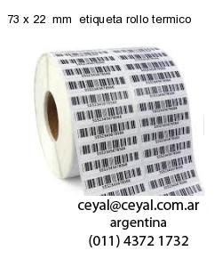 73 x 22  mm  etiqueta rollo termico