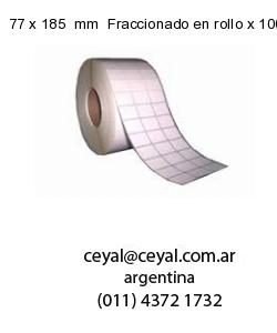 77 x 185  mm  Fraccionado en rollo x 10000