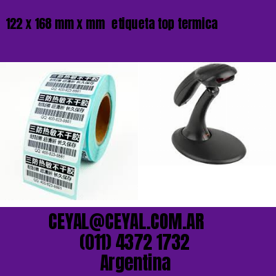 122 x 168 mm x mm  etiqueta top termica