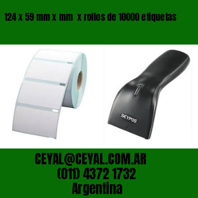 124 x 59 mm x mm  x rollos de 10000 etiquetas