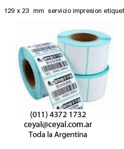129 x 23  mm  servicio impresion etiquetas termicas