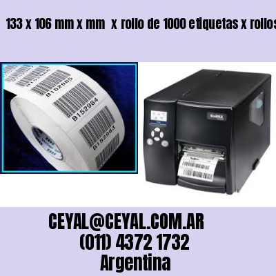 133 x 106 mm x mm  x rollo de 1000 etiquetas x rollos de 5000 etiquet