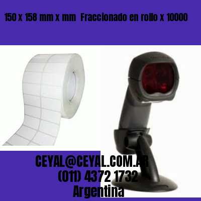150 x 158 mm x mm  Fraccionado en rollo x 10000