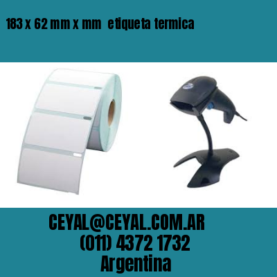 183 x 62 mm x mm  etiqueta termica