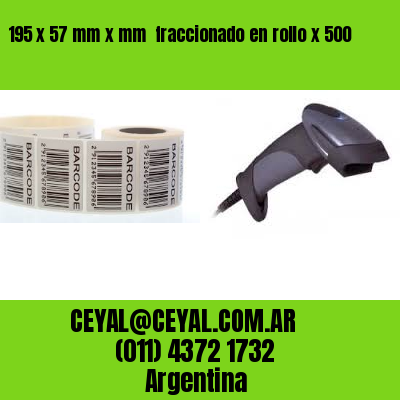 195 x 57 mm x mm  fraccionado en rollo x 500