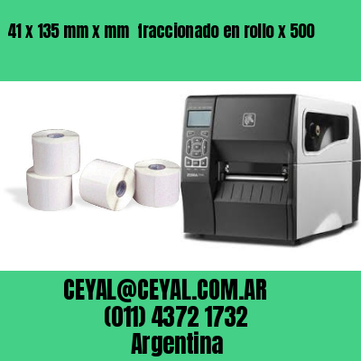 41 x 135 mm x mm  fraccionado en rollo x 500