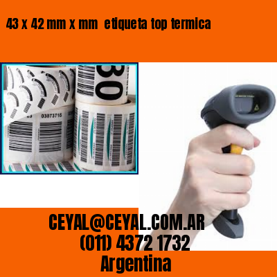 43 x 42 mm x mm  etiqueta top termica