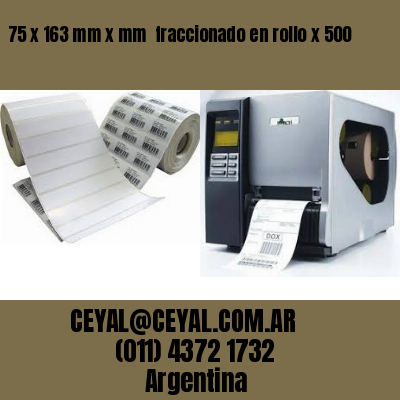 75 x 163 mm x mm  fraccionado en rollo x 500