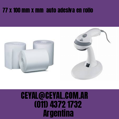 77 x 100 mm x mm  auto adesiva en rollo