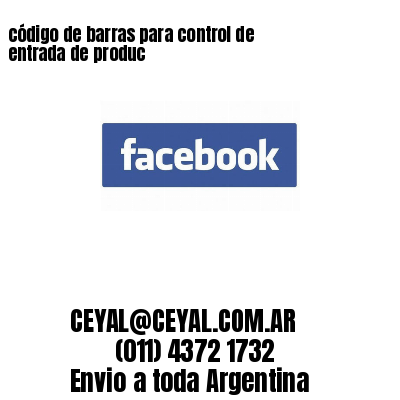 código de barras para control de entrada de produc 