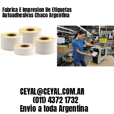 Fabrica E Impresion De Etiquetas Autoadhesivas Chaco Argentina