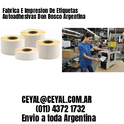 Fabrica E Impresion De Etiquetas Autoadhesivas Don Bosco Argentina