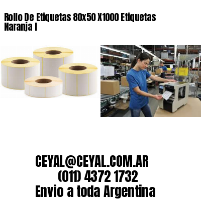 Rollo De Etiquetas 80×50 X1000 Etiquetas Naranja I