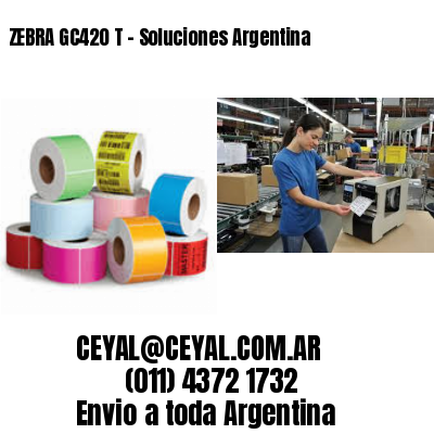 ZEBRA GC420 T – Soluciones Argentina