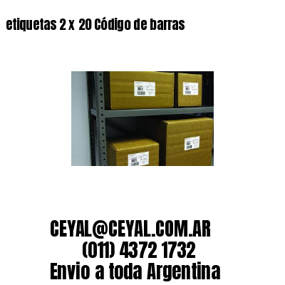 etiquetas 2 x 20 Código de barras