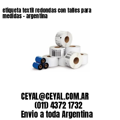 etiqueta textil redondas con talles para medidas – argentina