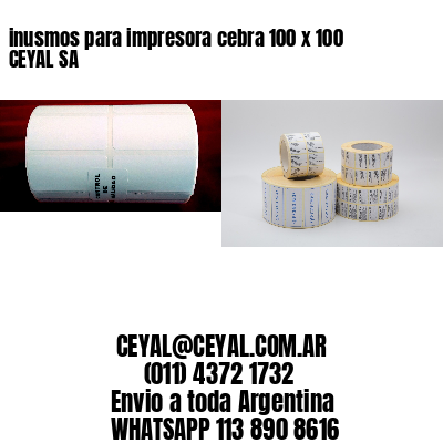 inusmos para impresora cebra 100 x 100 CEYAL SA