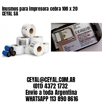 inusmos para impresora cebra 100 x 20 CEYAL SA