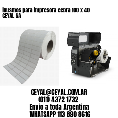 inusmos para impresora cebra 100 x 40 CEYAL SA