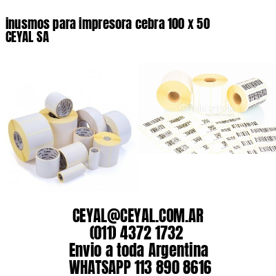 inusmos para impresora cebra 100 x 50 CEYAL SA