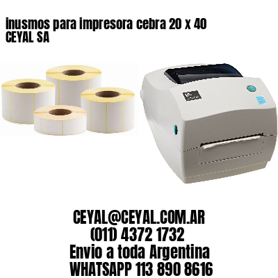 inusmos para impresora cebra 20 x 40 CEYAL SA