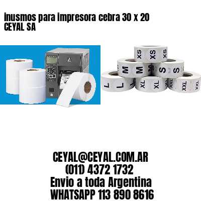 inusmos para impresora cebra 30 x 20 CEYAL SA