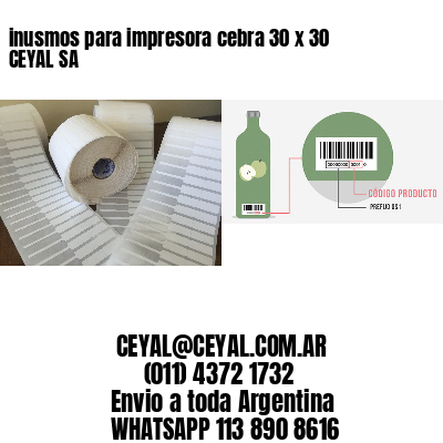 inusmos para impresora cebra 30 x 30 CEYAL SA