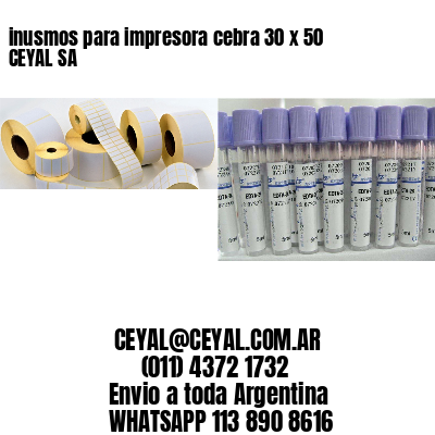 inusmos para impresora cebra 30 x 50 CEYAL SA