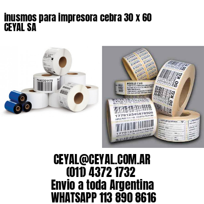 inusmos para impresora cebra 30 x 60 CEYAL SA