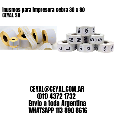 inusmos para impresora cebra 30 x 80 CEYAL SA