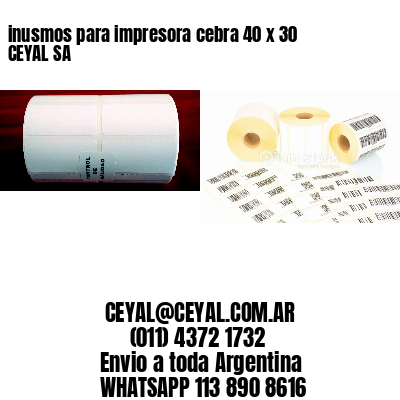 inusmos para impresora cebra 40 x 30 CEYAL SA