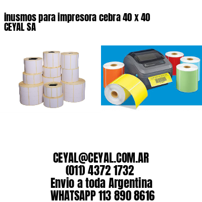 inusmos para impresora cebra 40 x 40 CEYAL SA