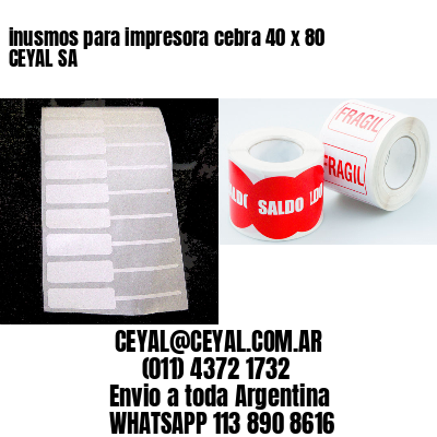 inusmos para impresora cebra 40 x 80 CEYAL SA