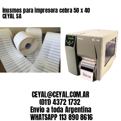 inusmos para impresora cebra 50 x 40 CEYAL SA