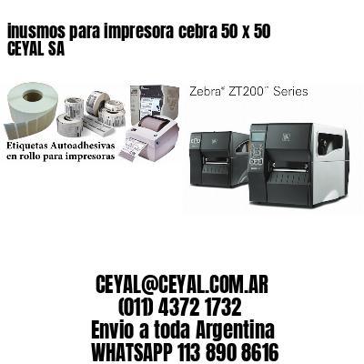 inusmos para impresora cebra 50 x 50 CEYAL SA